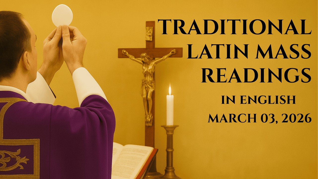 TRADITIONAL LATIN MASS READINGS   MAR  03, 2026