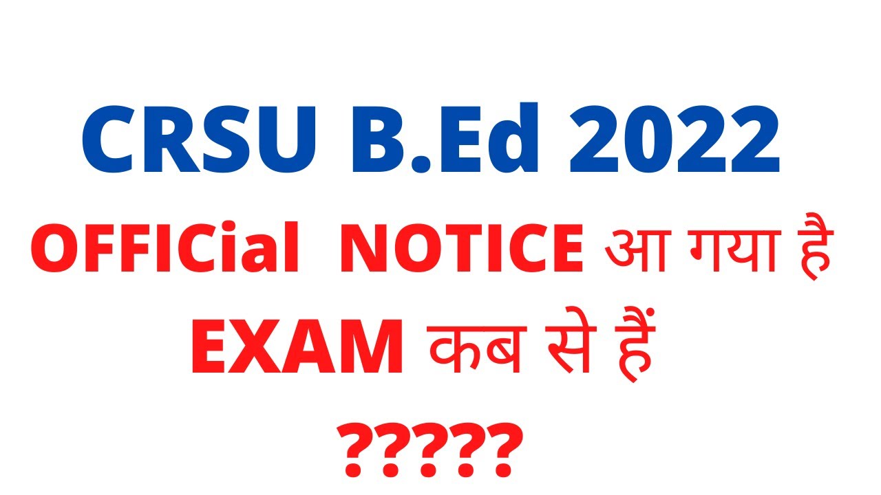 CRSU B.ed  exam notice 2022 II B.ed exam latest notice II CRSU B.ed exam kab se hain