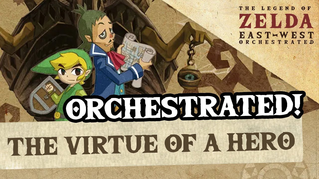 The Virtue of a Hero (Phantom Hourglass) - ZeldaEastWest Orchestrated