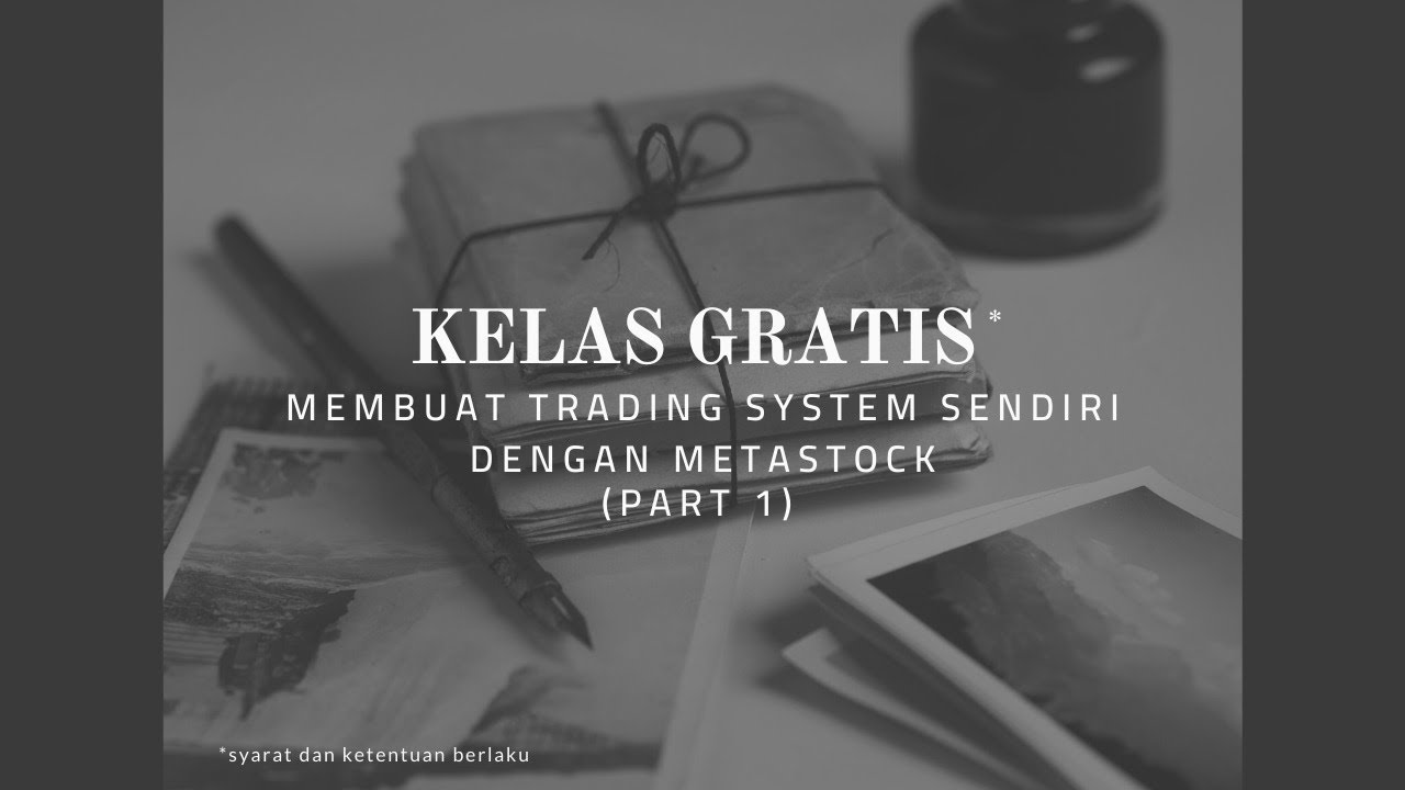 KELAS GRATIS : Membuat Sistem Trading Sendiri Dengan Metastock