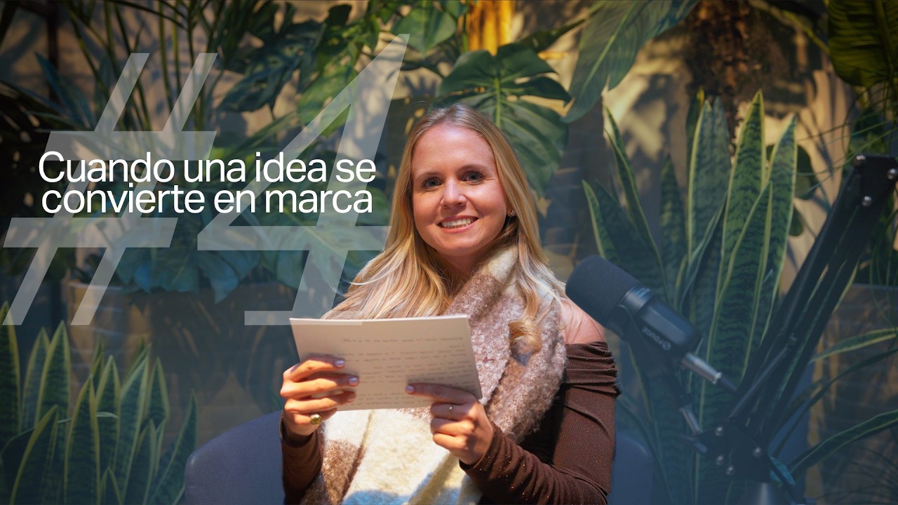 #4: Cuando una idea se convierte en marca | Por qué el branding empieza antes del diseño