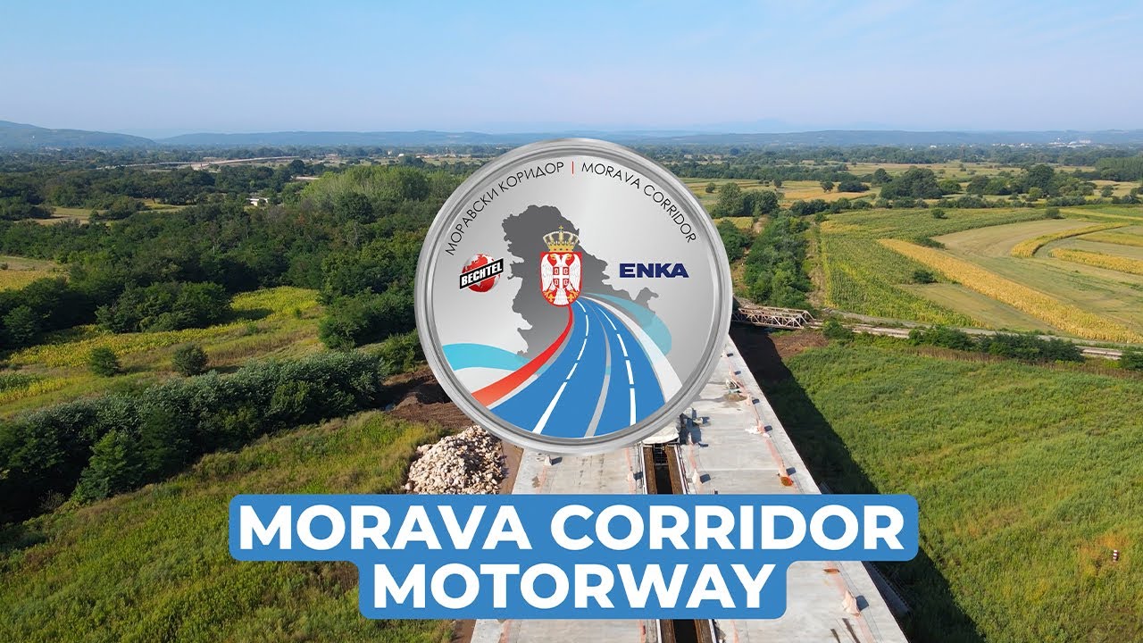 The Morava Corridor Motorway Project / Morava Koridor Otoyolu Projesi