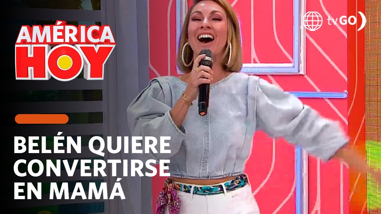 Am&eacute;rica Hoy: Bel&eacute;n Est&eacute;vez confiesa que quiere ser mam&aacute; a los 41 a&ntilde;os (HOY)