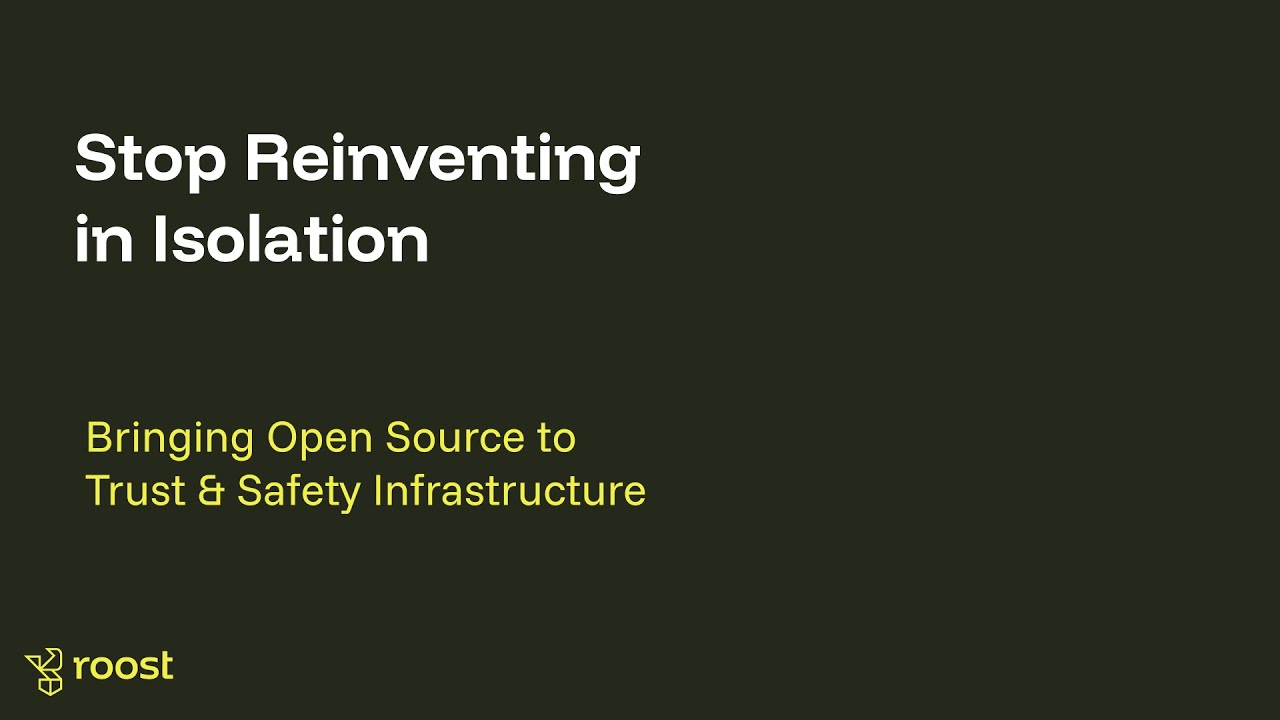 Stop Reinventing in Isolation: Bringing Open Source to Trust & Safety Infrastructure • FOSDEM 2026