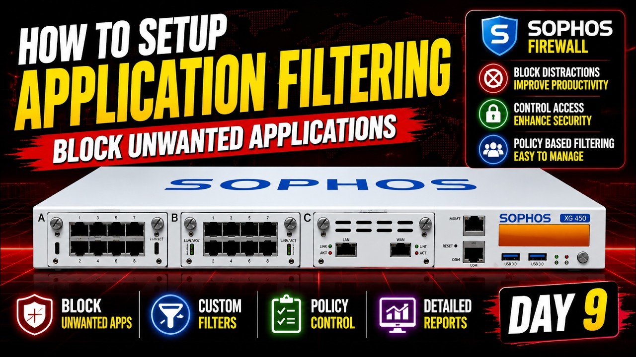 Day 9 | How to Block Unwanted Applications | Setup App Filtering | Sophos Series in Hindi