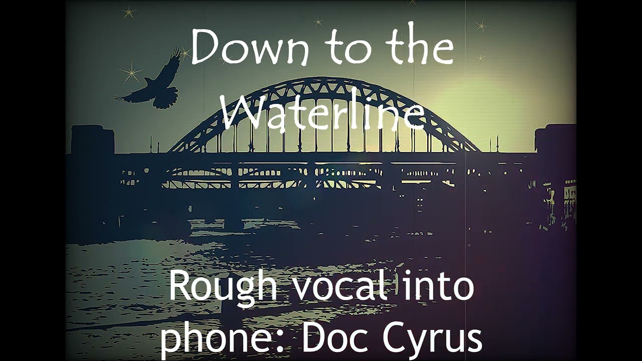 Down to the Waterline (Knopfler) : QUICK ROUGH PRACTISE VOCAL INTO PHONE AT HOME