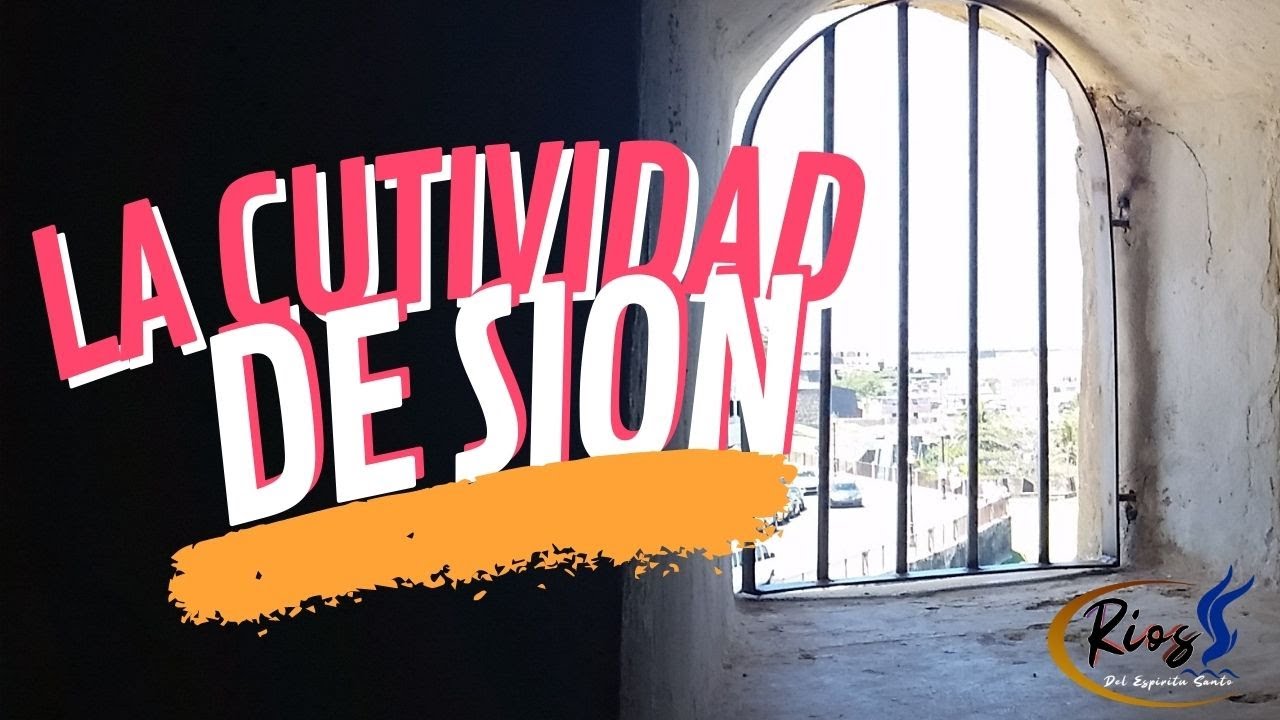 LA CAUTIVIDAD DE SION