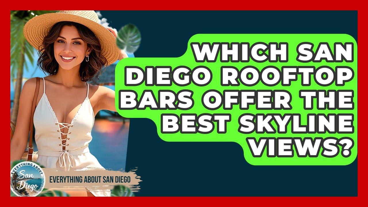Which San Diego Rooftop Bars Offer The Best Skyline Views? - Everything About San Diego