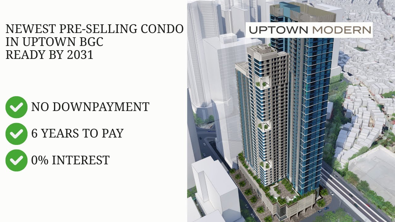 UPTOWN MODERN | NEWEST PRE-SELLING CONDO IN UPTOWN BGC READY BY 2031