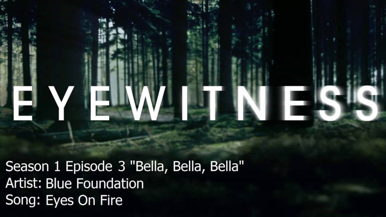 Eyewitness | Eyes On Fire - Blue Foundation