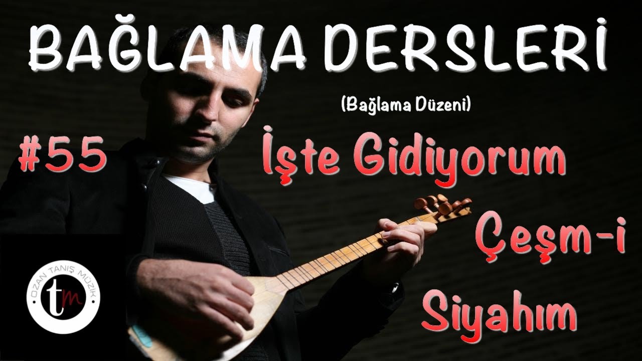 Bağlama Dersleri 55 - İşte Gidiyorum Çeşm-i Siyahım