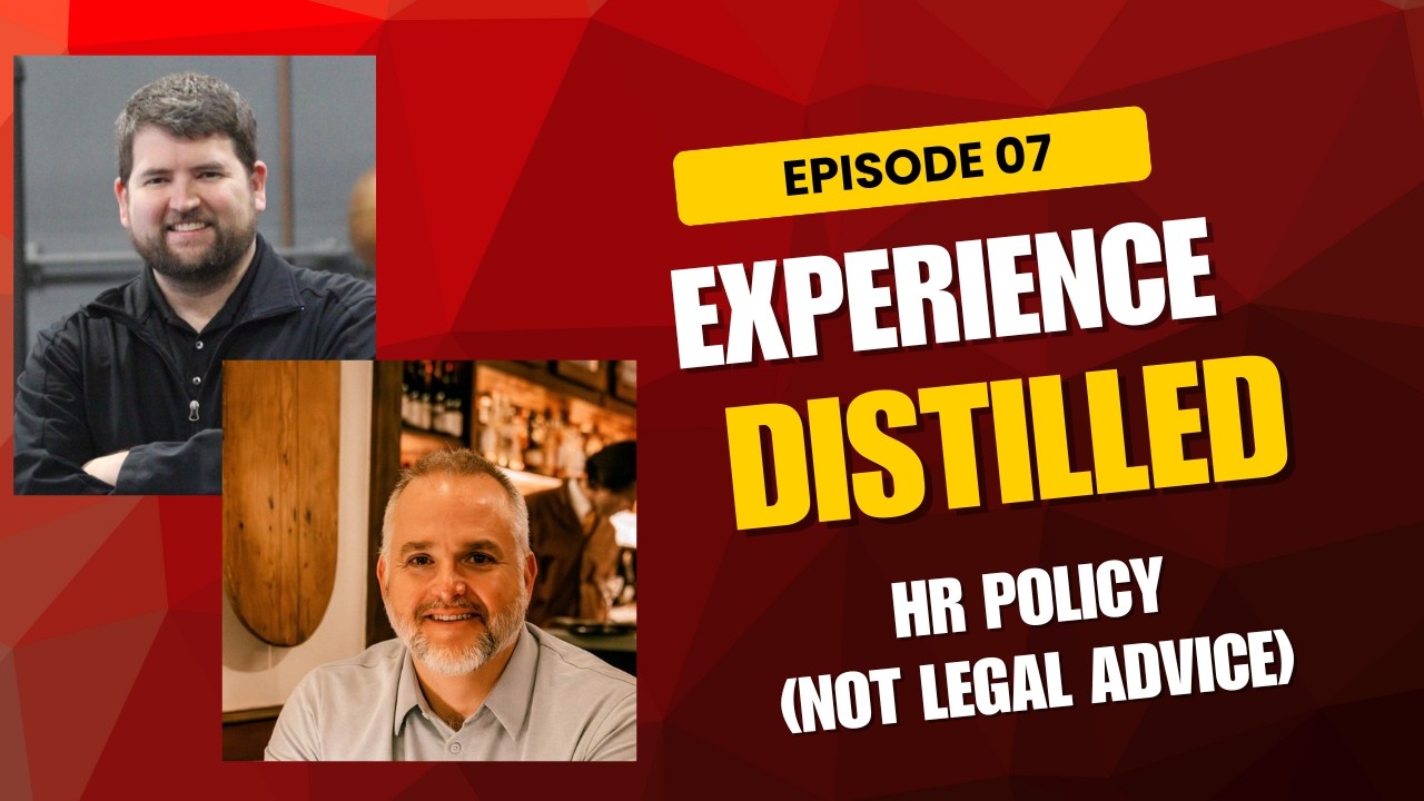 Experience Distilled Episode 07 - HR Policy (Not Legal Advice)