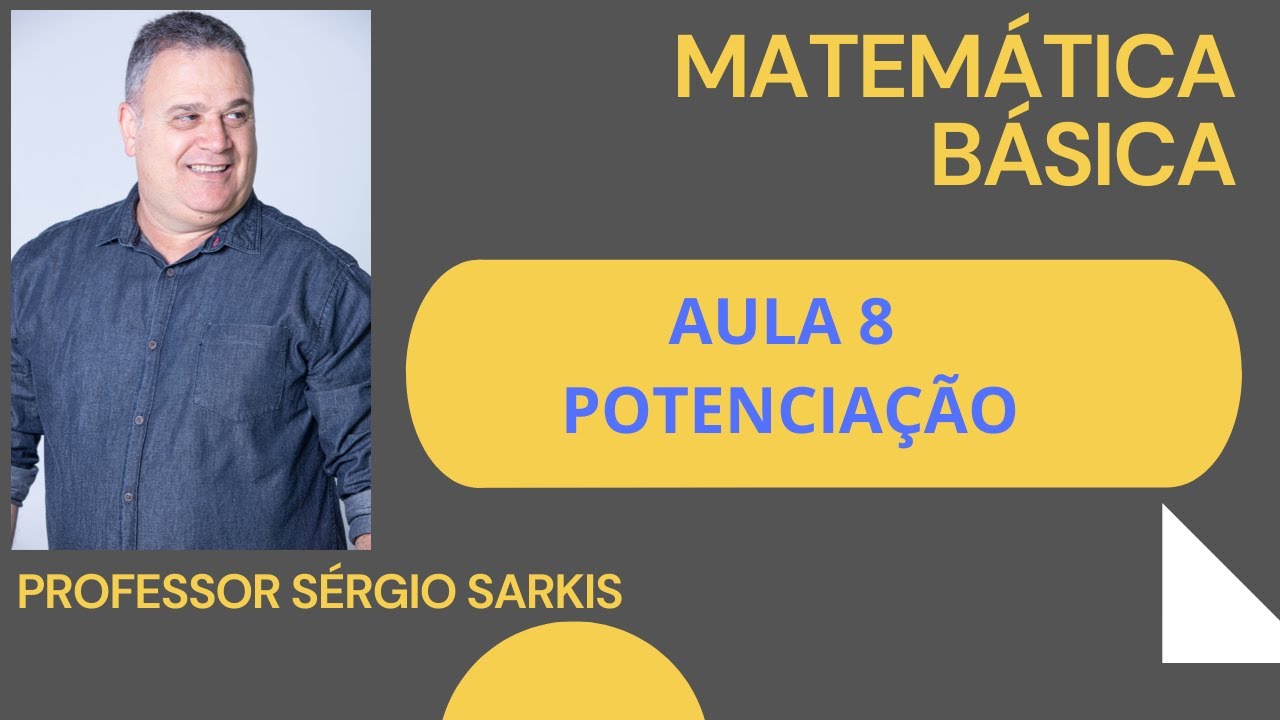 AULA 8 MATEMÁTICA BÁSICA  POTENCIAÇÃO
