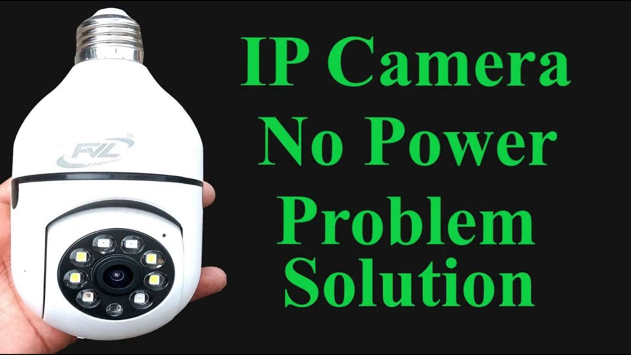 Bulb IP Camera Power Problem Repair
