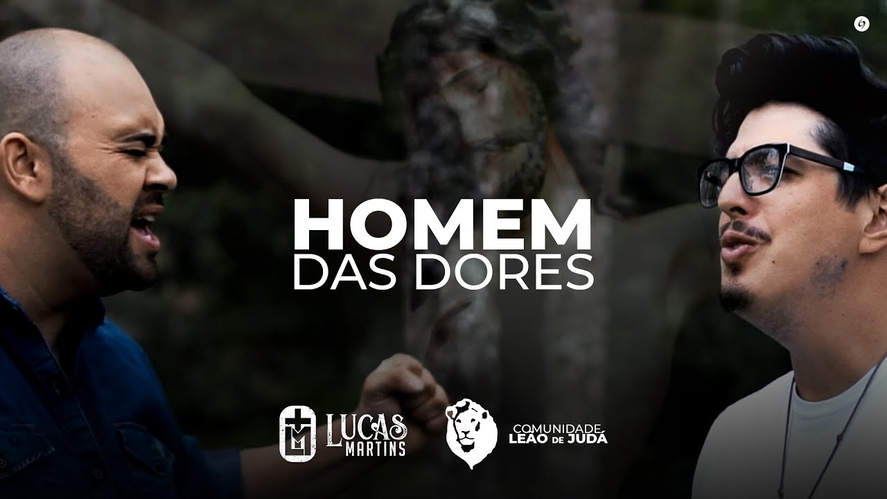 Lucas Martins - Homem das Dores ft  Leão de Judá.
