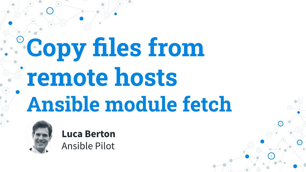 Copy files from remote hosts - Remote to Local - Ansible module fetch