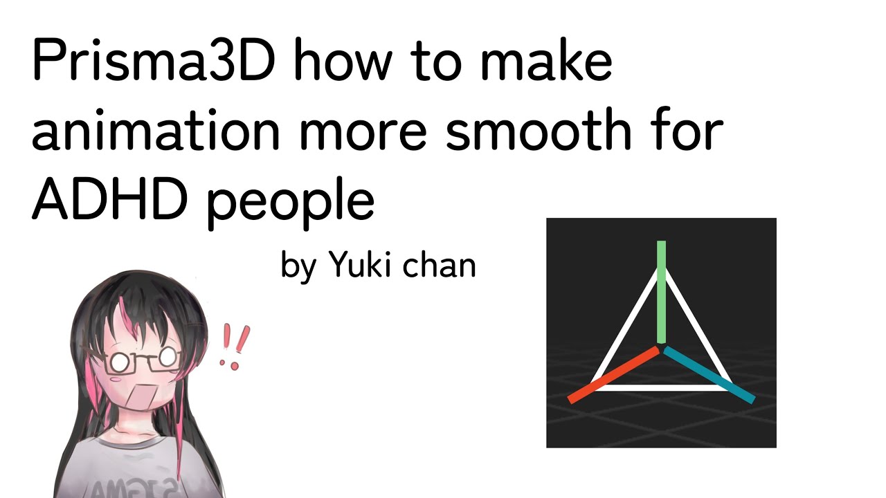 Prisma3D : smooth animation tutorial for ADHD people