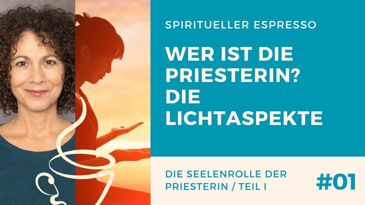 ☕Spiritueller Espresso: Seelenrolle Priesterin | #16 | Wer ist die Priesterin? Teil 1: Lichtaspekte