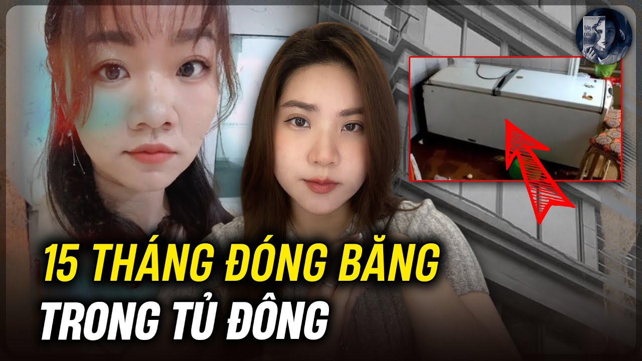 Vụ Án 15 Tháng Giấu Chồng Trong Tủ Đông - Bí Mật Của Người Vợ Nghiện Xem Livestream