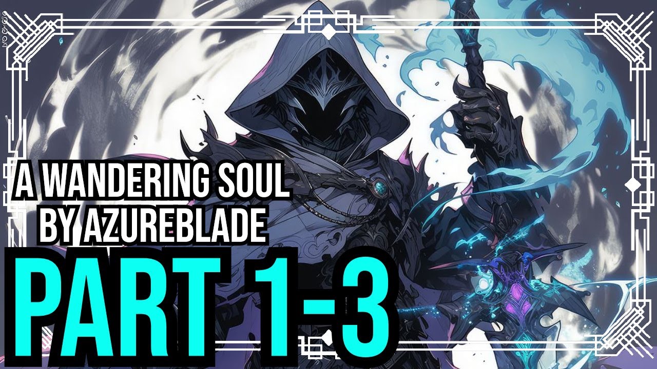 A Wandering Soul Part 1-3| Portal Fantasy / Isekai|Female Lead|Action Adventure|Fantasy|Supernatural