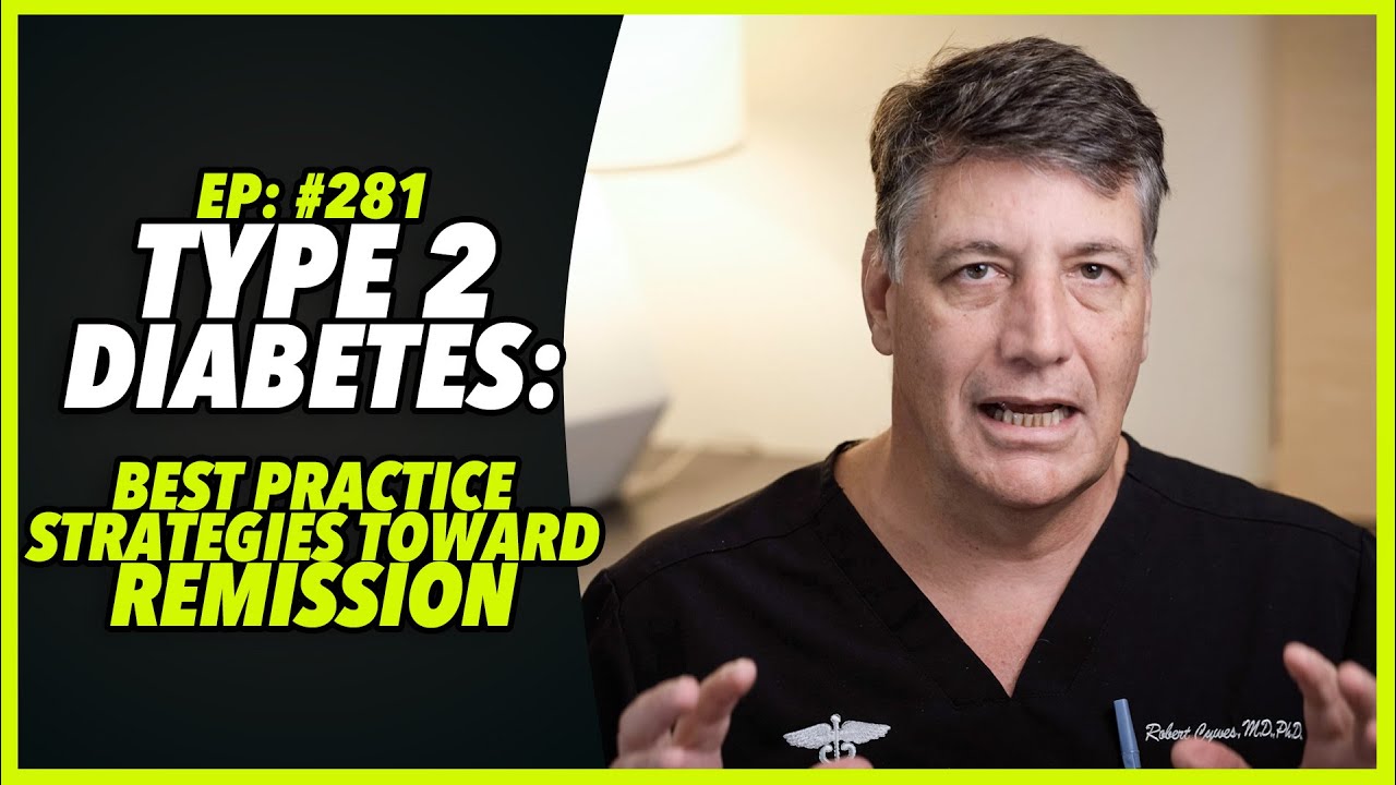 Ep:281 TYPE 2 DIABETES: BEST PRACTICE STRATEGIES TOWARD REMISSION