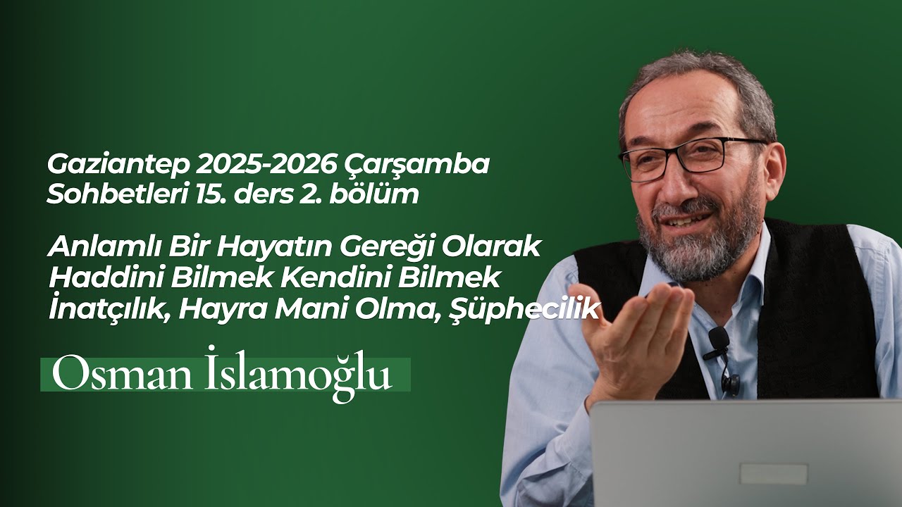 Gaziantep 2025-2026 Çarşamba Sohbetleri 15. Hafta 2. Bölüm | Osman İSLAMOĞLU