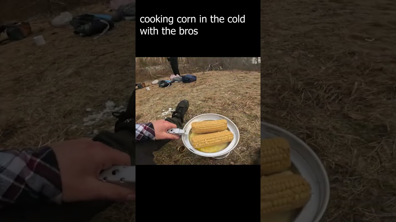 Cooking Corn With The Bros Out in Nature... 😎