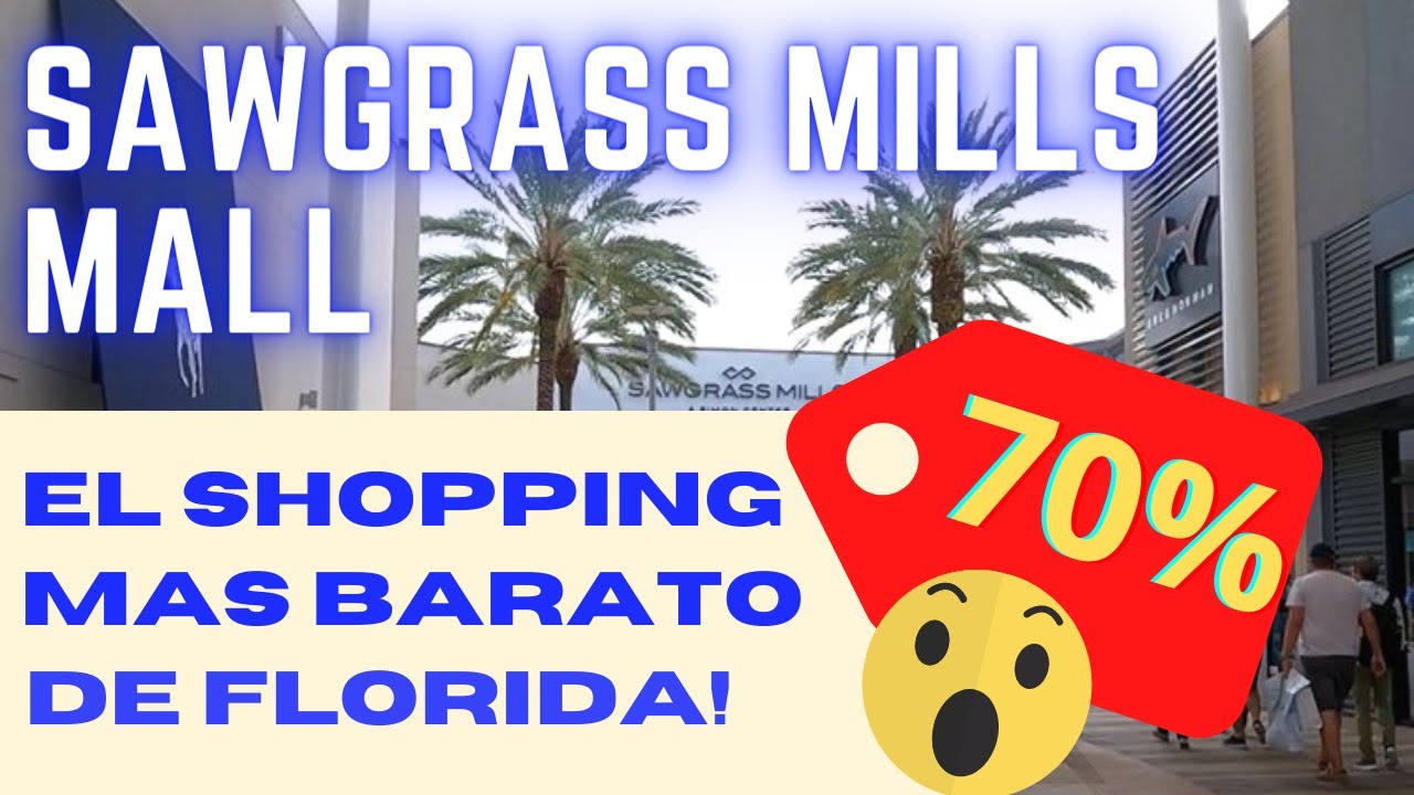 El Outlet Mall Mas Barato de Florida? Sawgrass Mills Mall?