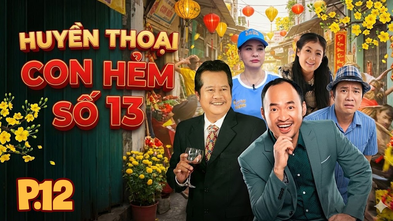 Phim Tết 2026 | HUYỀN THOẠI CON HẺM SỐ 13 - Tập 12 | Phim Hài Tết Việt Nam 2026 | Phim Tết Hài 2026