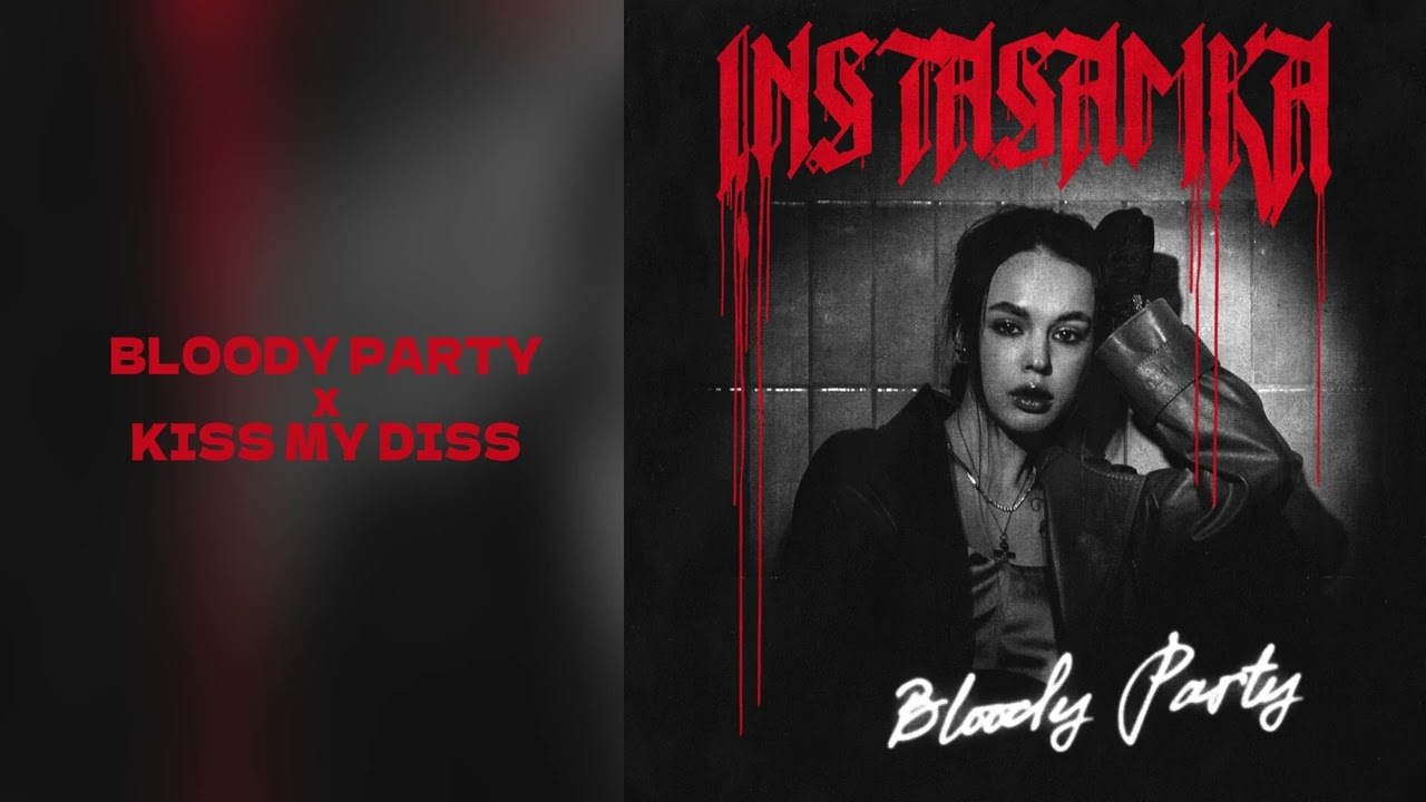 INSTASAMKA - BLOODY PARTY x KISS MY DISS mashup