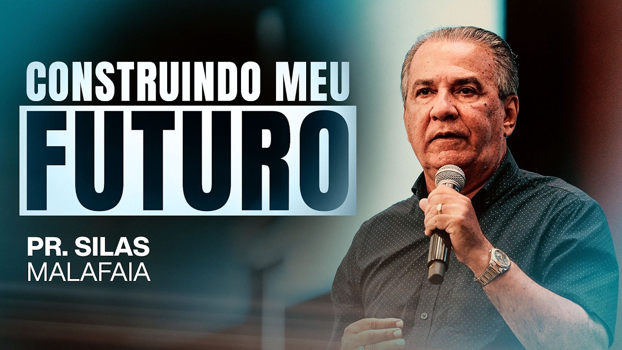 PR SILAS MALAFAIA | CONSTRUINDO MEU FUTURO