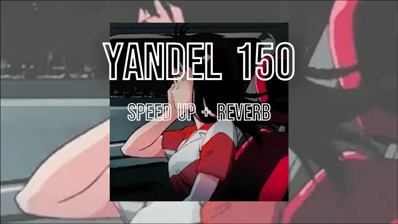 Yandel 150 (Speed Up + Reverb)