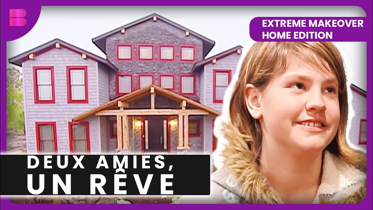 Quand l’Amitié Change Tout | Extreme Makeover Home Edition USA | Doublage en Français