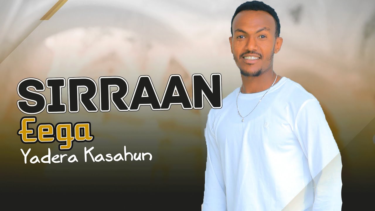 SIRRAAN EEGA Yaadeeraa Kaasahuun new Ethiopian Oromo music(Official Video 2023)