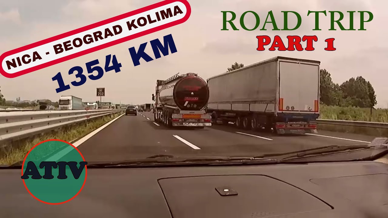 Nica - Beograd kolima. Road Trip od 1354 km; Sta obici i videti i koliko kosta;