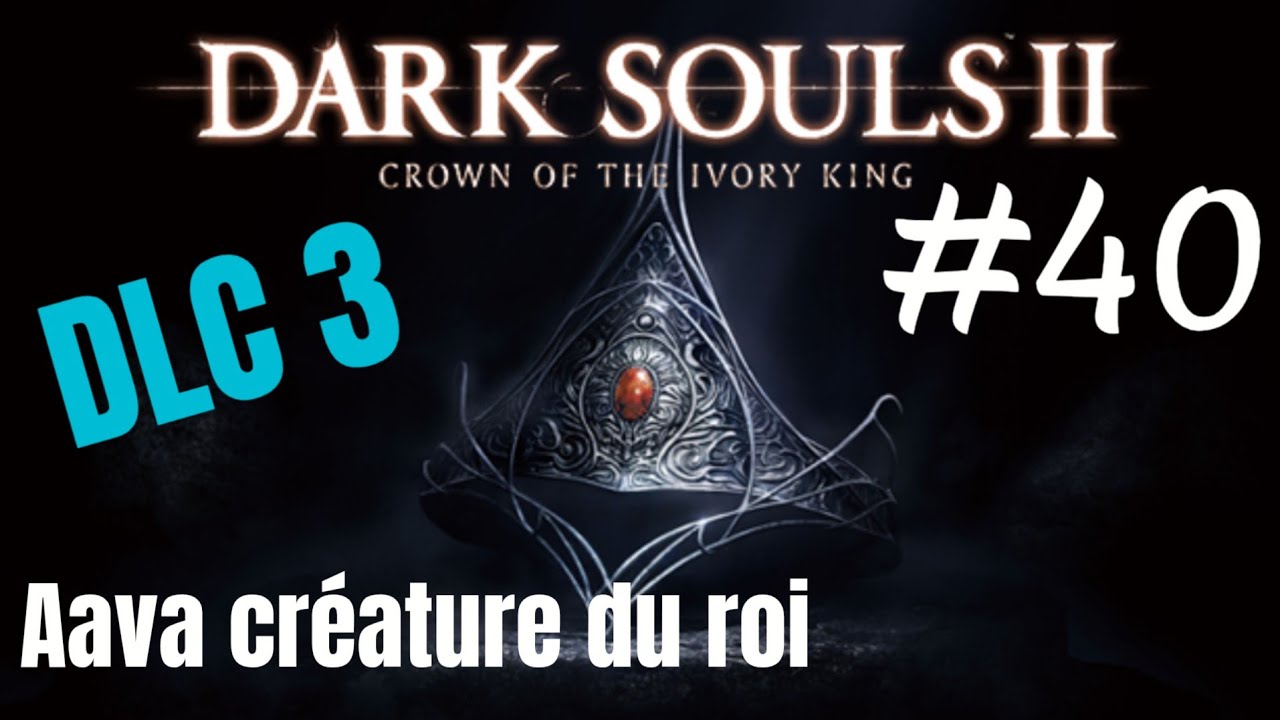 DARK SOULS II: Scholar of the First Sin : Aava créature du roi