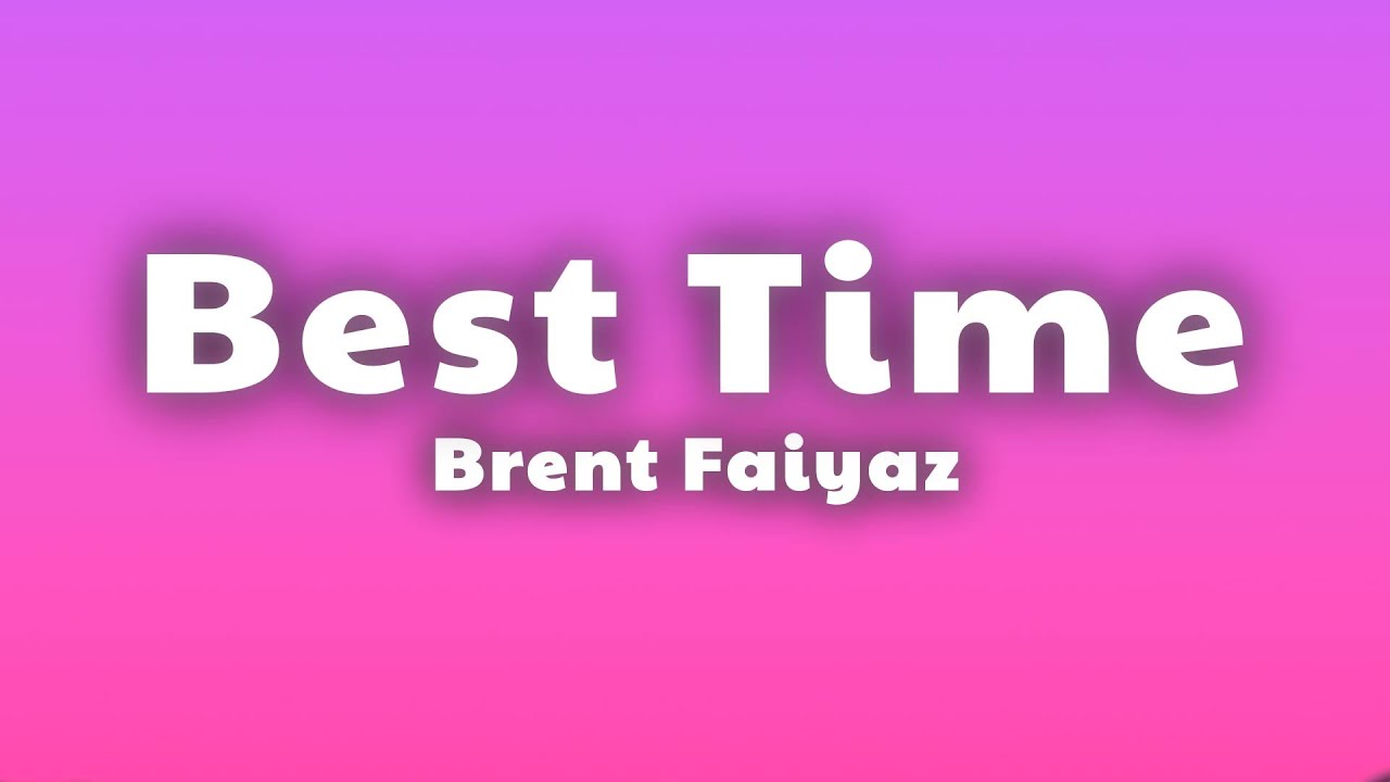 Brent Faiyaz - Best Time (Lyrics)