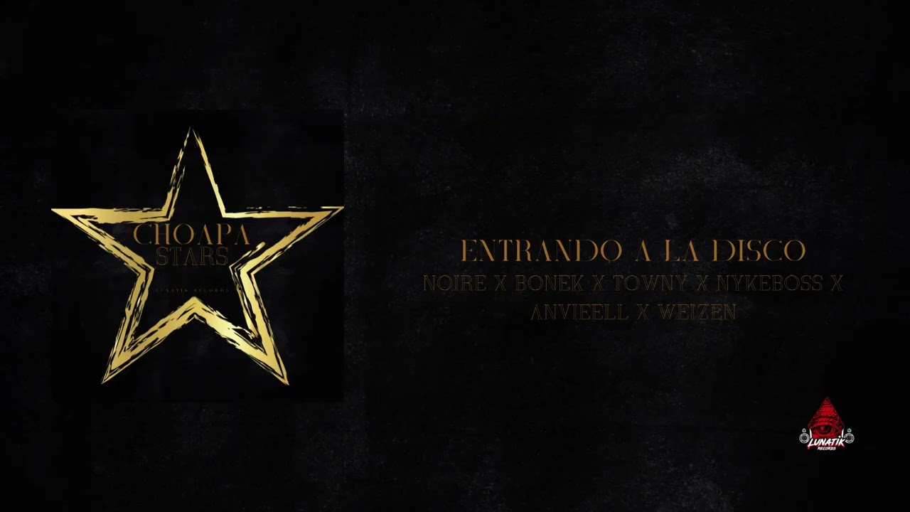 Entrando a la Disco - Lunatik Récords, Noire, Bonek, Nykeboss, Towny, Weizen, Anviell / Choapa Stars