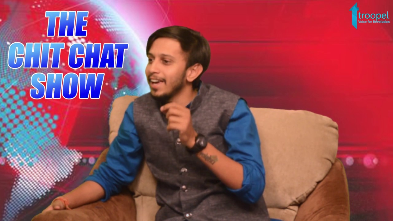 The Chit Chat Show with Malay Dixit  - Troopel