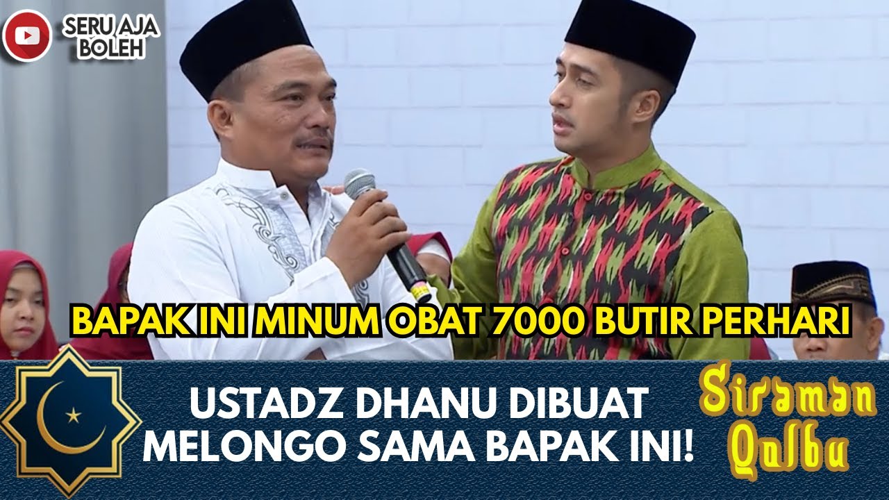 BAPAK INI MINUM OBAT 7000 BUTIR PERHARI BUAT UST DHANU MELONGO! | SIRAMAN QOLBU EXTENDED