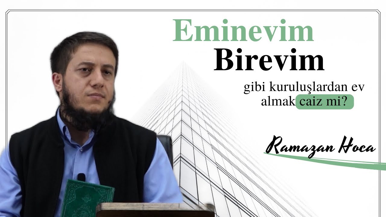 Eminevim, Birevim, Fuzulevim Gibi Kuruluşlardan Ev Almak Caiz Mi? | Ramazan Hoca