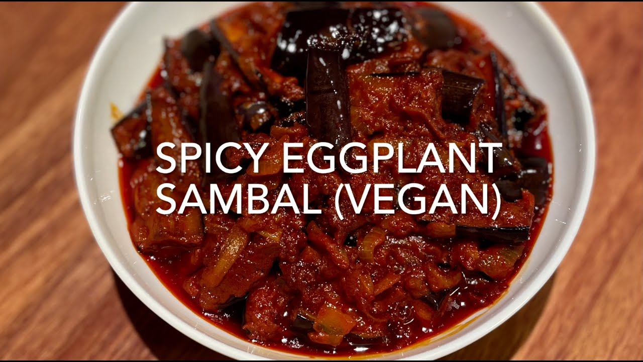 How to make a Spicy Eggplant Sambal (Vegan)
