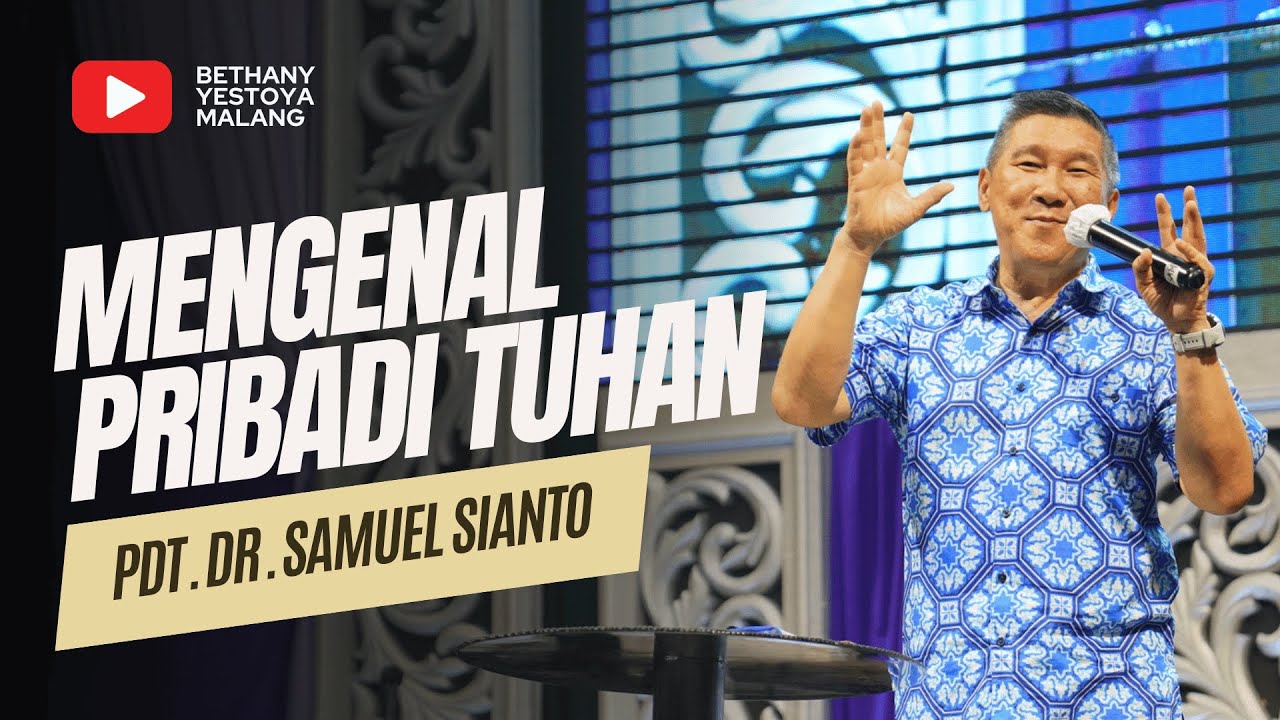 Mengenal Pribadi Tuhan - Pdt. Dr. Samuel Sianto