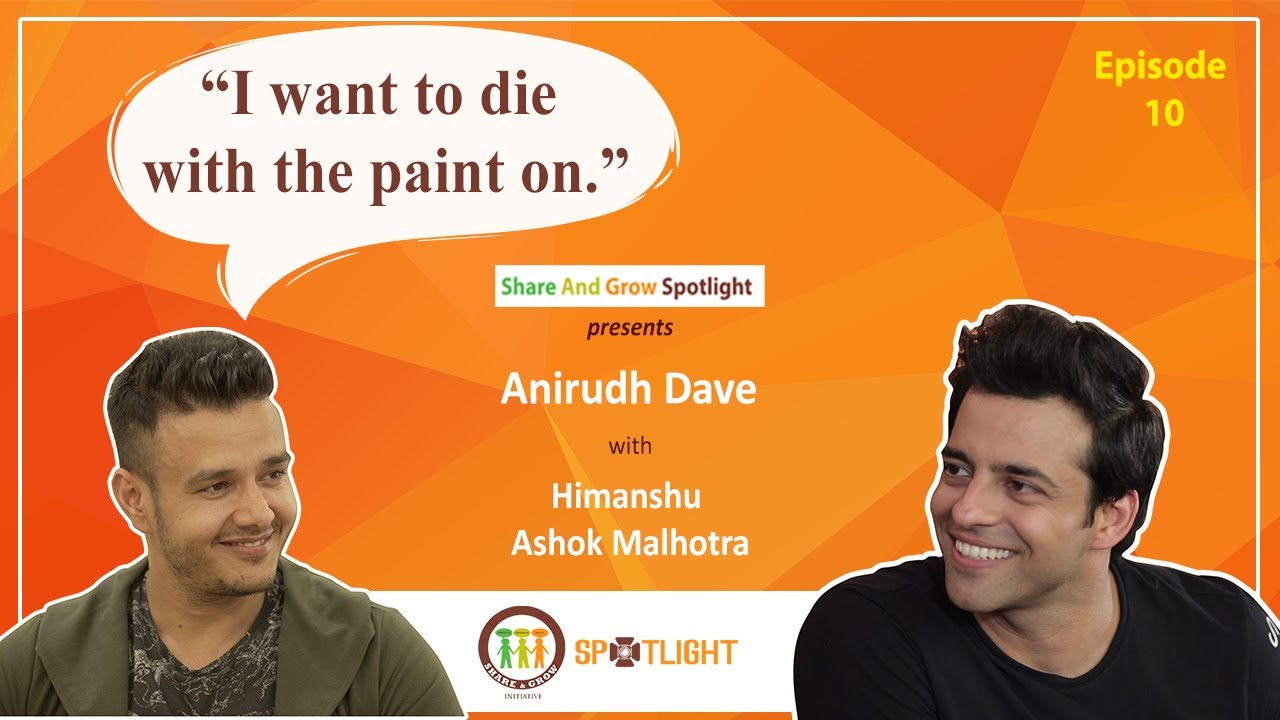 SAGspotlight Ep 10 I Want to die with the paint on I  Anirudh Dave I I Himanshu Ashok Malhotra I