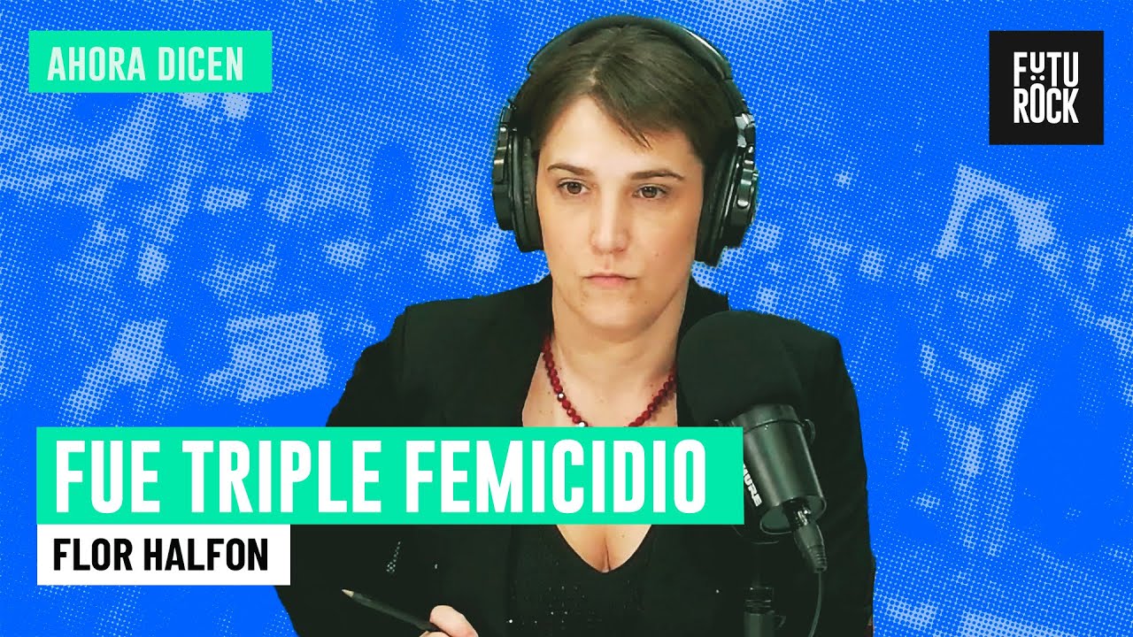 FUE TRIPLE FEMICIDIO | FLOR HALFON en AHORA DICEN