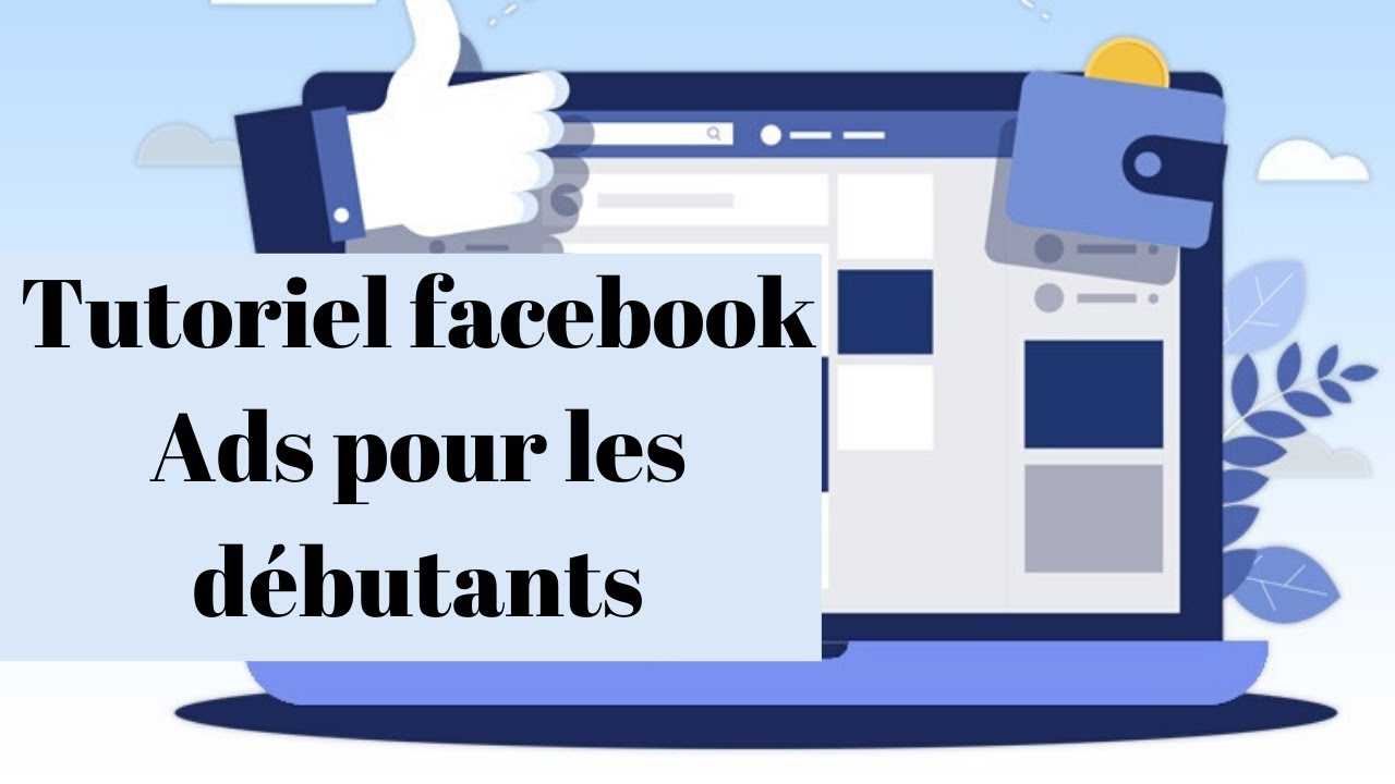 Comment faire la publicité sur Facebook?Tutoriel Facebook Ads pour les débutants!