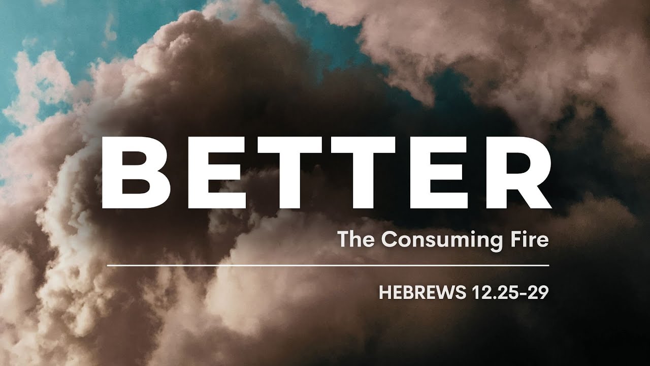The Consuming Fire | Hebrews 12.25-29 | Pastor Todd Steele