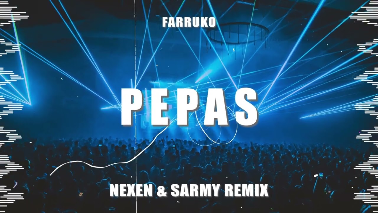 Farruko - Pepas (NEXEN & SARMY REMIX)