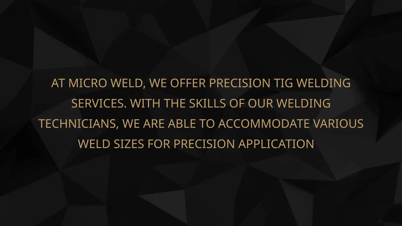 Precision TIG Welding: The Art of Perfection - Micro Weld, Inc