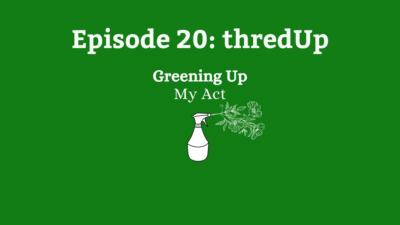 Greening Up My Act Episode 20: thredUp